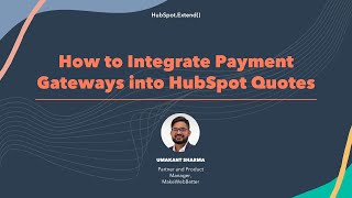 How to Integrate Payment Gateways into HubSpot Quotes | HubSpot.Extend() 2022