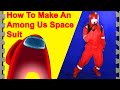 HOW TO MAKE An Among Us Costume Space Suit (DIY)