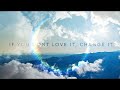 Capture de la vidéo If You Don't Love It, Change It (Official Film)(2015)