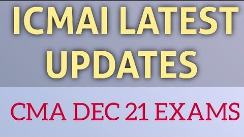 ICMAI IMPORTANT UPDATE CMA DECEMBER 2021 EXAMS | INTER & FINAL MOCK TEST ONLINE