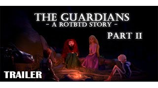 The Guardians - A ROTBTD Story (Part 2 TRAILER)