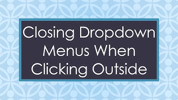 Closing Dropdown Menus When Clicking Outside