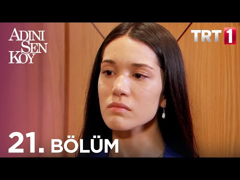 Adını Sen Koy 21. Bölüm