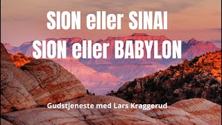 Sion eller Sinai. Sion eller Babylon. Lars Kraggerud