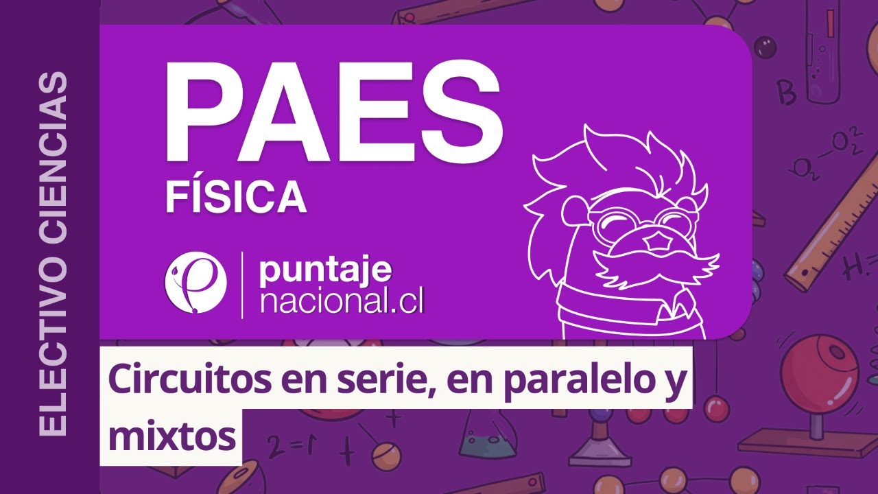 PAES | Física | Circuitos en serie, en paralelo y mixtos