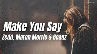 헤어진 후에도 넌 내가 그리울 거야 | Zedd, Maren Morris & Beauz - Make You Say [가사/번역/해석/Lyrics] 🔥