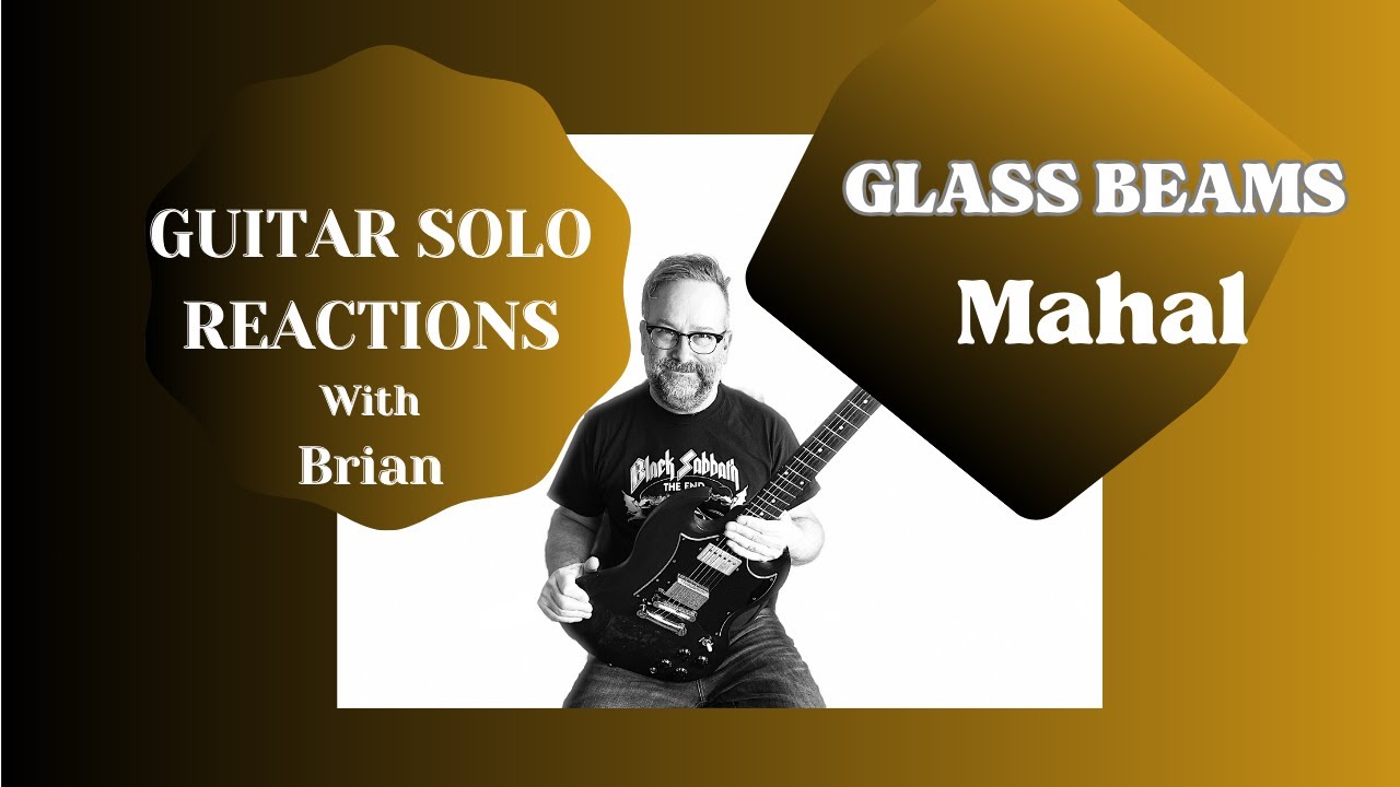 GUITAR SOLO REACTIONS ~ GLASS BEAMS ~  Mahal