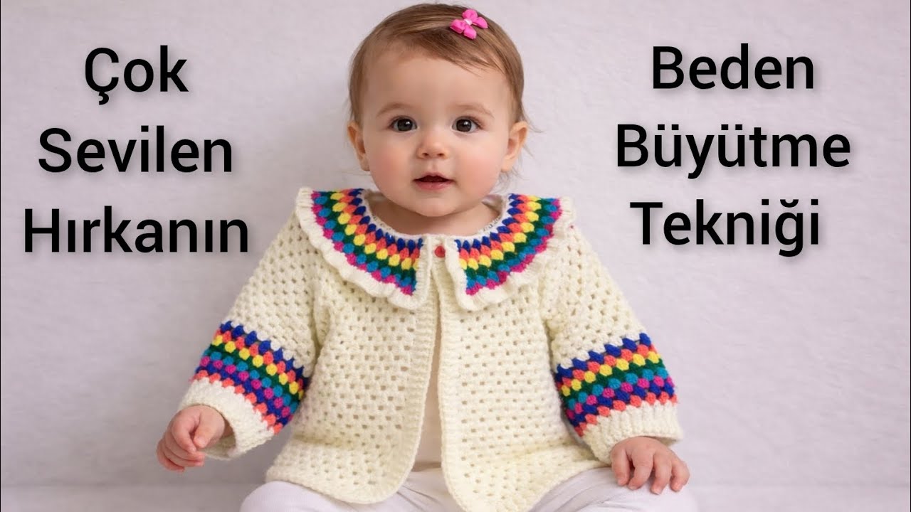 SEVİLEN HIRKADA BEDEN BÜYÜTME TEKNİKLERİ  #bebek #baby #bebekörgüleri #hırkayapımı #diy ##trend #
