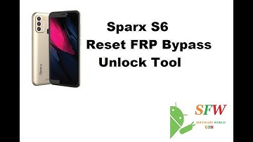 Sparx S6 Reset FRP Bypass Unlock Tool