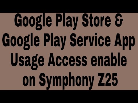 Google Play Store & Google Play Service App Usage Access enable on Symphony Z25