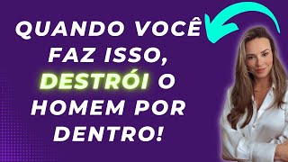 Mulher que faz isso, destrói o homem por dentro!