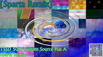 [Sparta Remix] TTSD 50th Custom Source Has A Sparta Remix