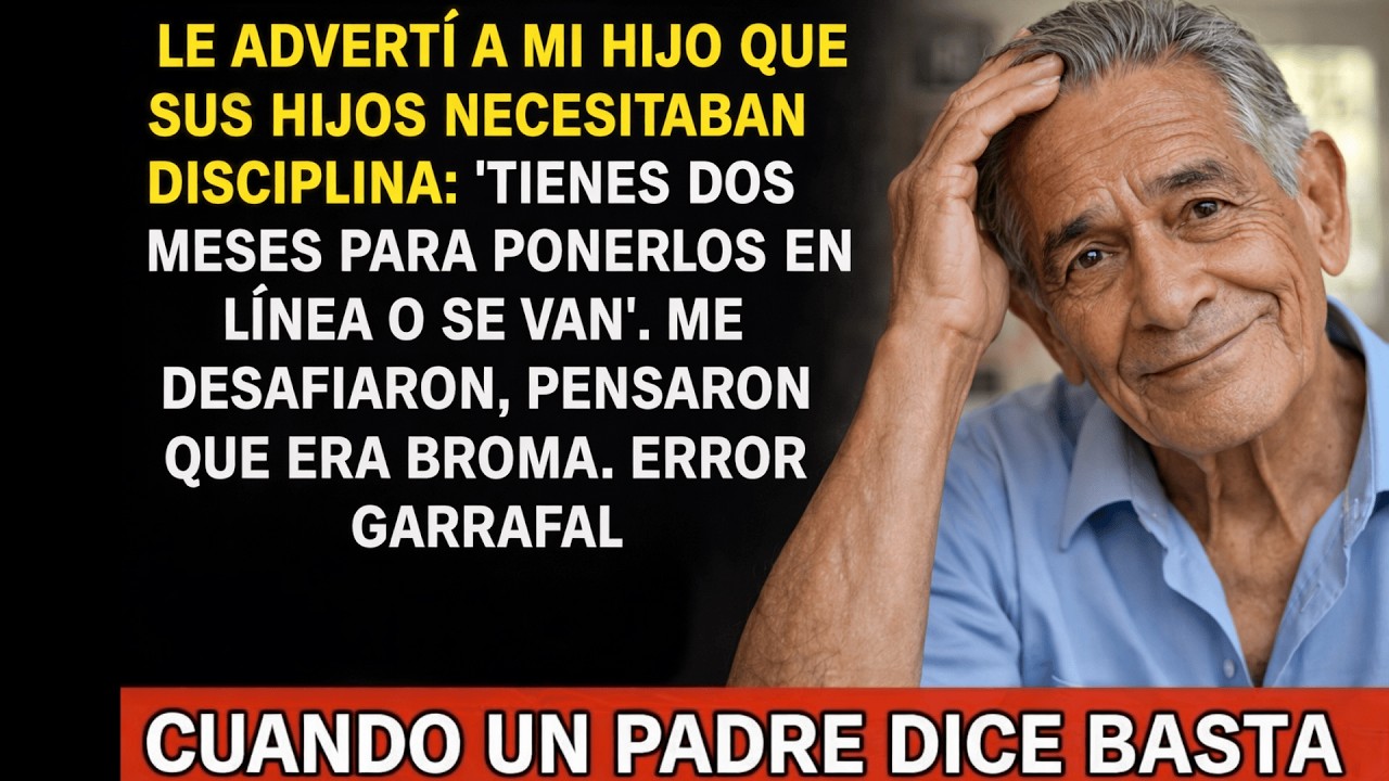 Viendo a mis nietos sin rumbo, le dije a mi hijo  'Dos meses de ultimátum'  Se burlaron  El día