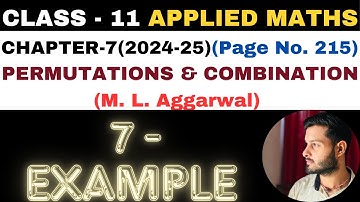 7 Example l Chapter 7 l PERMUTATION COMBINATION l Class 11th Applied Maths l M L Aggarwal 2024-25
