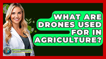 What Are Drones Used For In Agriculture? - Earth Science Answers