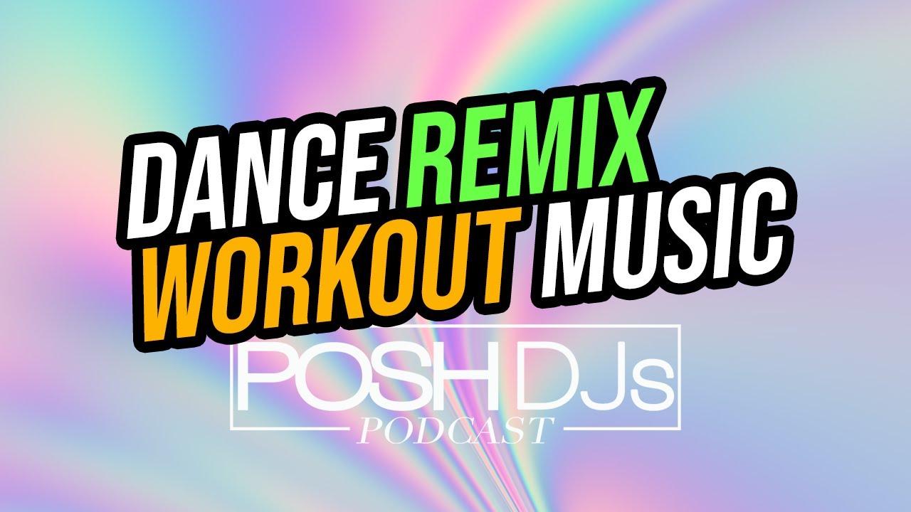 Dance Remix Workout Music Vol. 5 🔥 EDM & Top 40 DJ Mix POSH DJs