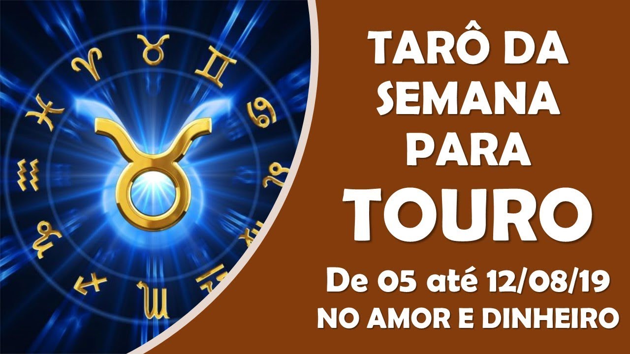 TARÔ DA SEMANA PARA TOURO DE 05 ATÉ 12/08/19 NO AMOR E DINHEIRO - YouTube