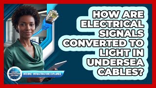 Celebrity How Are Electrical Signals Converted To Light In Undersea Cables? Profile