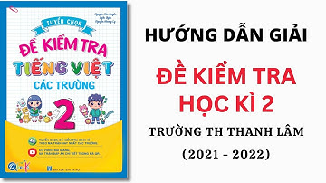 Tiếng Việt Lớp 2 - Đề Kiểm Tra Trường Tiểu Học Thanh Lâm | Học Kì 2 | Thầy Nguyễn Văn Quyền