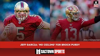 Jeff Garcia thinks there is 'no ceiling' on what Brock Purdy can do