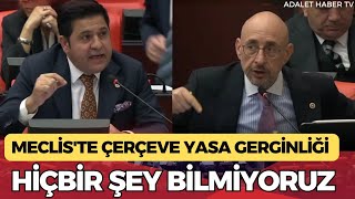 Mecliste Çerçeve Yasa Gerginliği: Hiçbir Şey Bilmiyoruz. Ak Parti Bile Sürece Dahil Görünmüyor