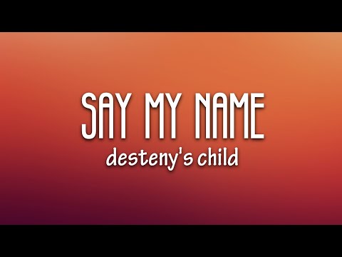 Destiny's Child - Say My Name (Lyrics)