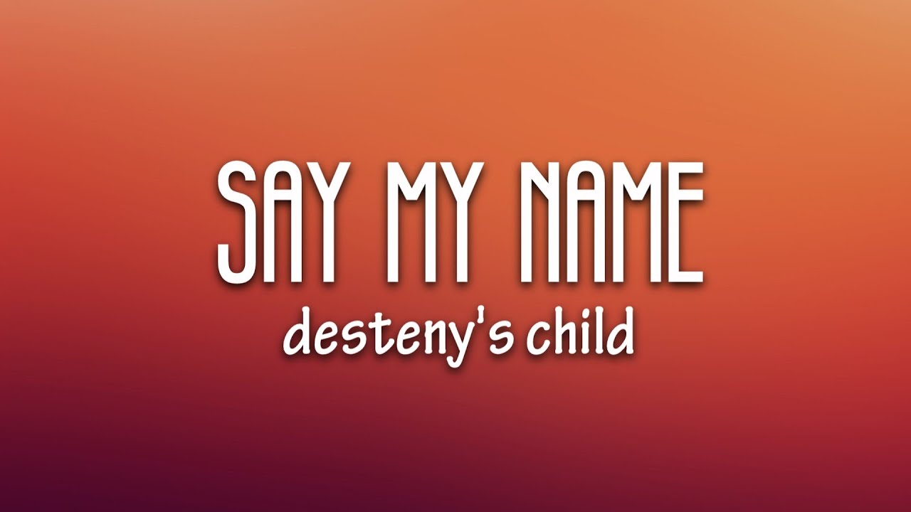 Destiny's Child - Say My Name (Lyrics)
