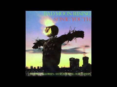 Sonic Youth - "Bad Moon Rising" [Full LP] (1985)