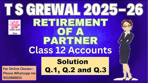 Q1, Q2 and Q3 Retirement of a Partner| TS Grewal 2025-26| Ch5| Class 12| Accounts@learnwithease