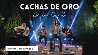 Ese Loco Soy Yo - Cachas De Oro (En Vivo) Primera Temporada:EP1 2021