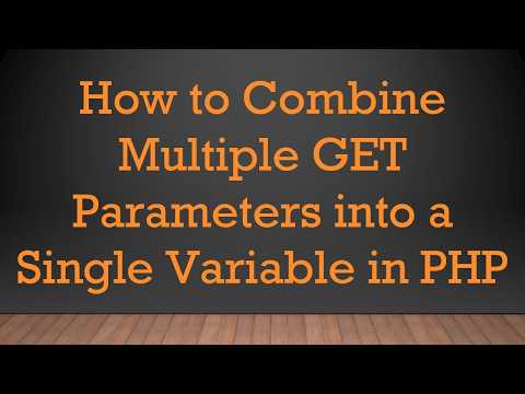 How to Combine Multiple GET Parameters into a Single Variable in PHP