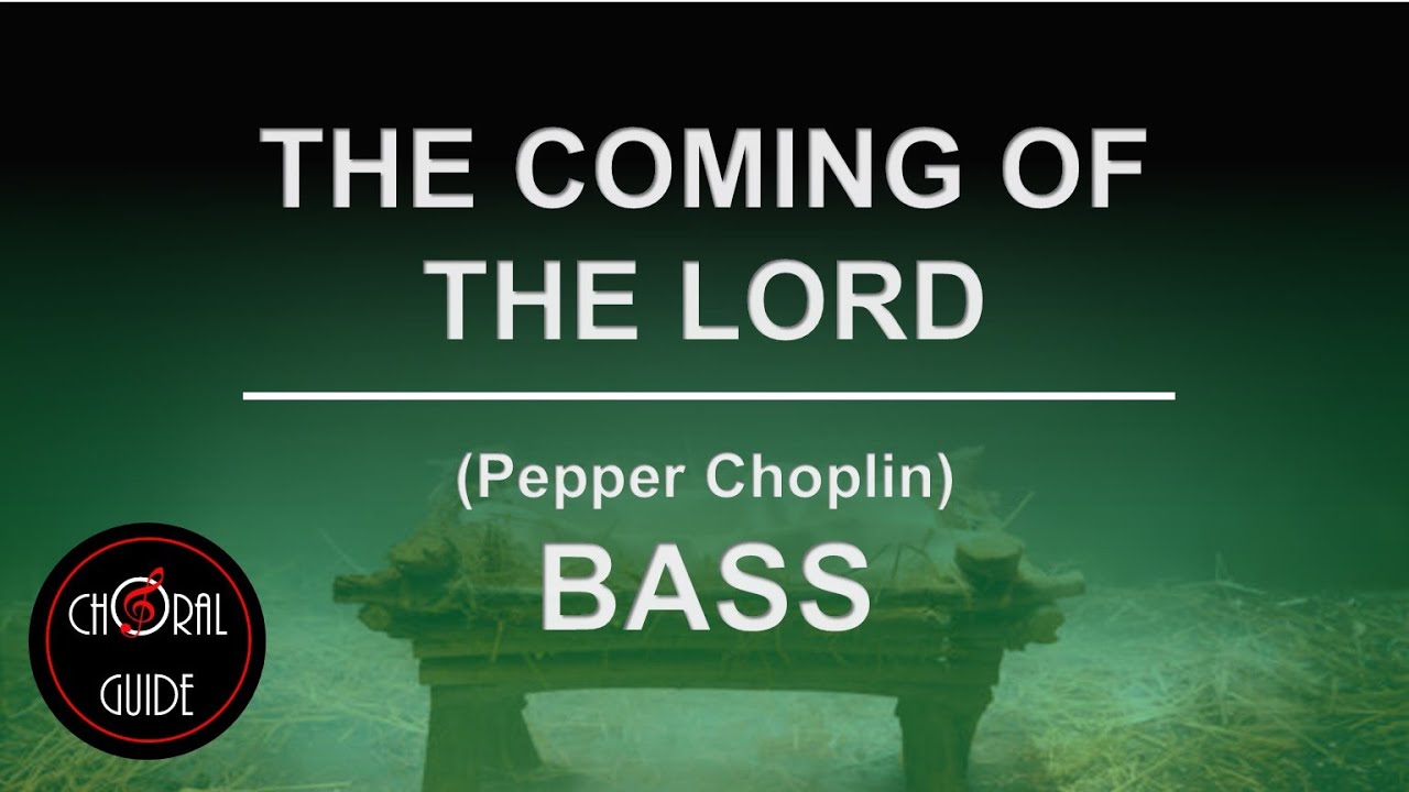 The Coming of the Lord - BASS | Pepper Choplin