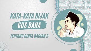 Kata-kata Bijak Gus Baha Tentang Cinta Bagian 3 #gusbaha #gusbahaterbaru #inspirasi