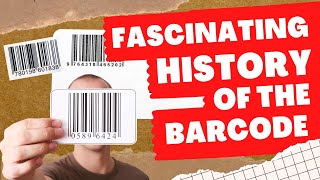 The Fascinating History of the Barcode