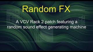 Random FX - A VCV Rack 2 patch featuring a random sound effect generating machine