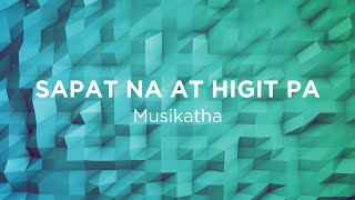 Sapat Na At Higit Pa (Musikatha) - Lyric Video