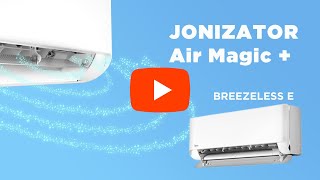 Air Magic - poznaj funkcje klimatyzacji Breezeless E