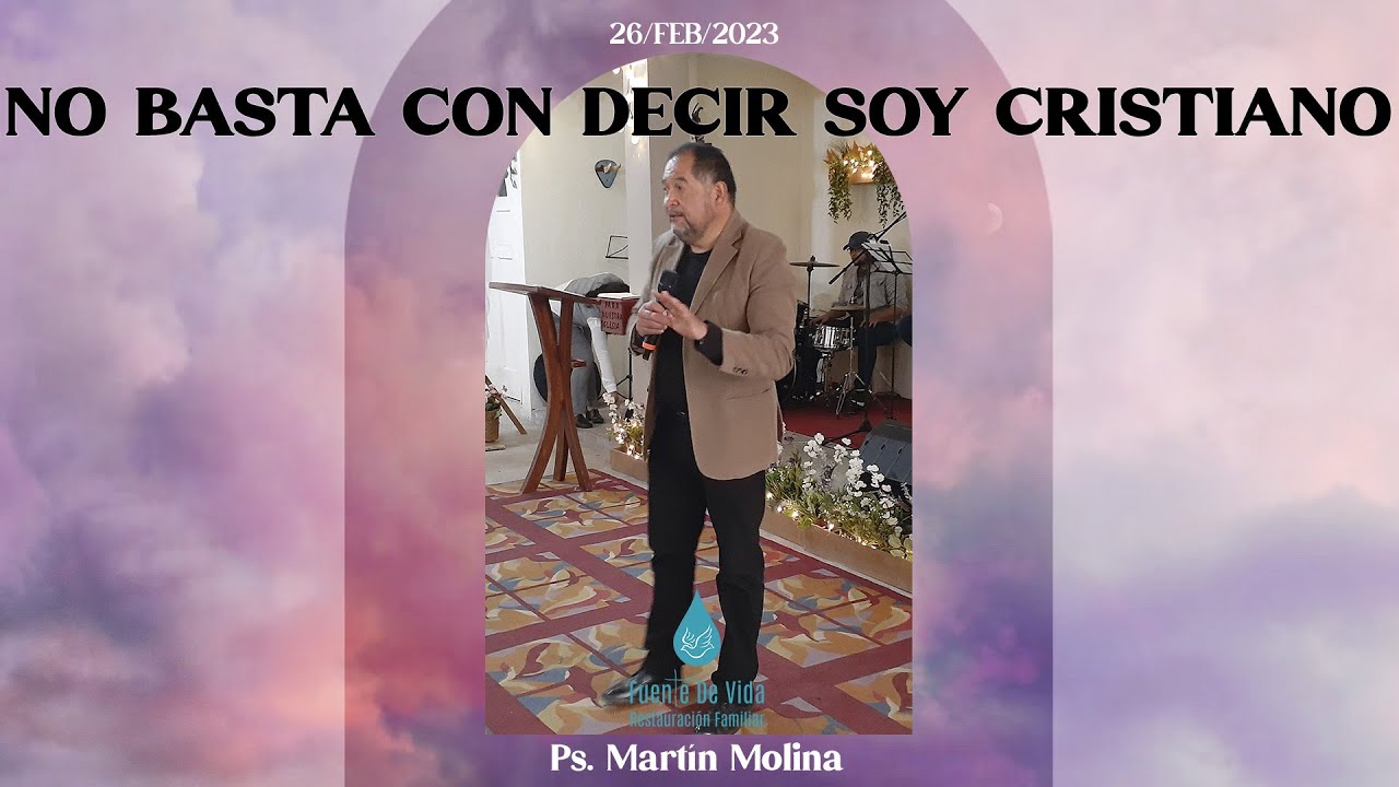 No basta con decir soy cristiano | Ps. Martín Molina | Fuente De Vida
