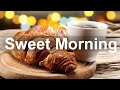 Sweet Morning Jazz - Happy Jazz and Bossa Nova Music for Breakfast Coffee