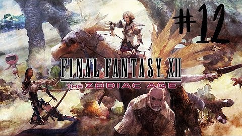 FFXII: The Zodiac Age Livestream #12 - Thextera & Flowering Cactoid