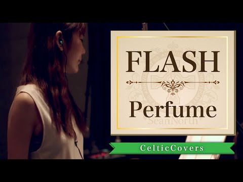 【癒し系】FLASH / Perfume  (フルVer.)  CelticCoversより