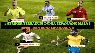5 Striker Terbaik di Dunia Sepanjang Masa | ada Messi dan Ronaldo !!