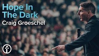 Hope In The Dark | Pastor Craig Groeschel