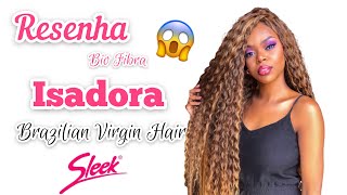 RESENHA ENTRELACE BIO FIBRA ISADORA| BRAZILIAN VIRGIN HAIR SLEEK