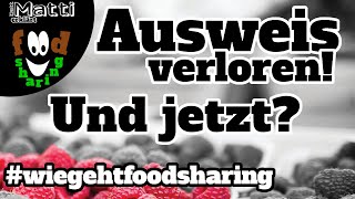 Was mache ich wenn mein Ausweis weg ist? - #wiegehtfoodsharing - Das sind eure Fragen