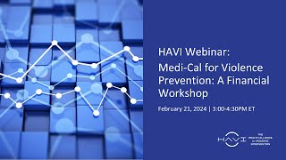HAVI Webinar: Medi-Cal for Violence Prevention: A Financial Workshop
