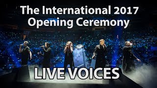 LIVE VOICES on TI7 Opening Ceremony