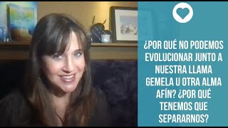 ¿POR QUÉ NO PODEMOS EVOLUCIONAR JUNTO A NUESTRA LLAMA GEMELA? ¿POR QUÉ TENEMOS QUE SEPARARNOS?