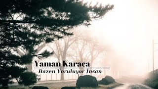 Yaman Karaca | Bazen Yoruluyor İnsan