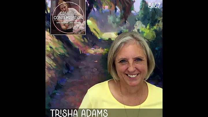 Creative Contemplation Podcast , S1E7 Trisha Adams